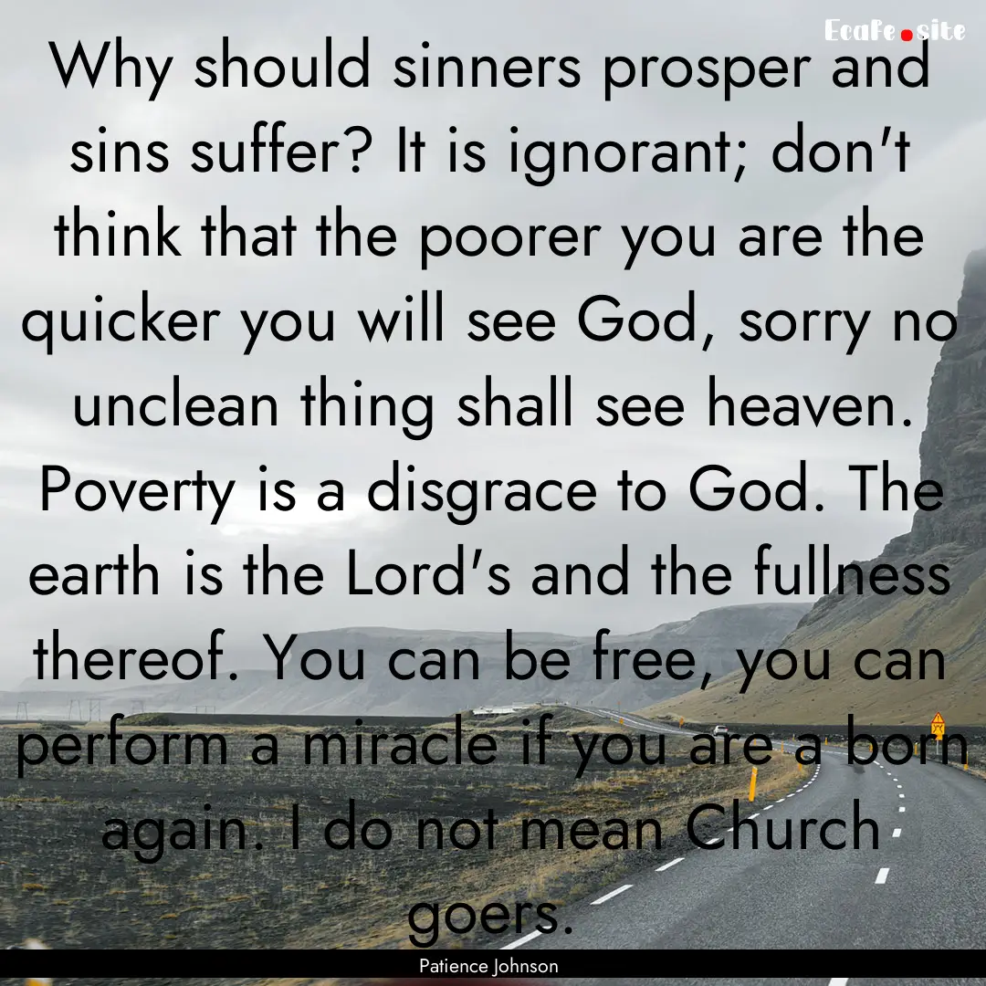 Why should sinners prosper and sins suffer?.... : Quote by Patience Johnson