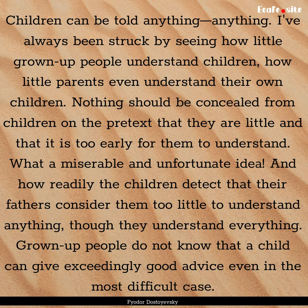 Children can be told anything—anything..... : Quote by Fyodor Dostoyevsky