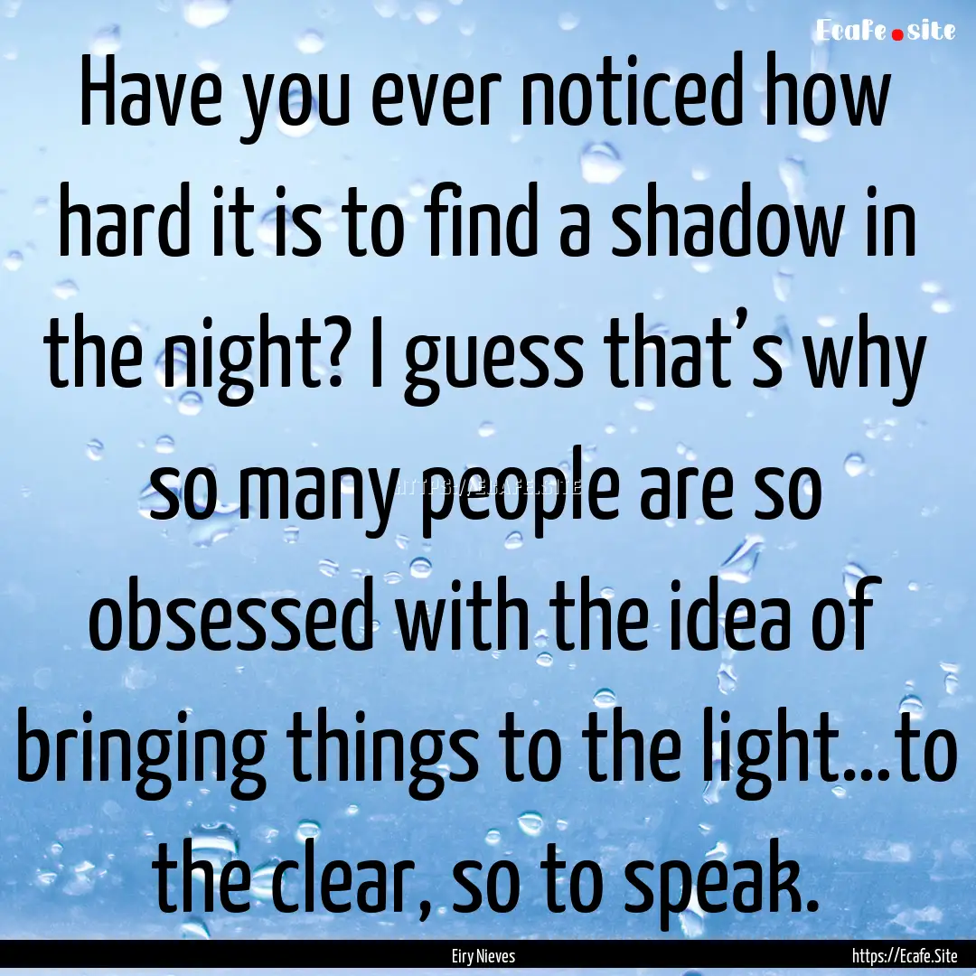 Have you ever noticed how hard it is to find.... : Quote by Eiry Nieves