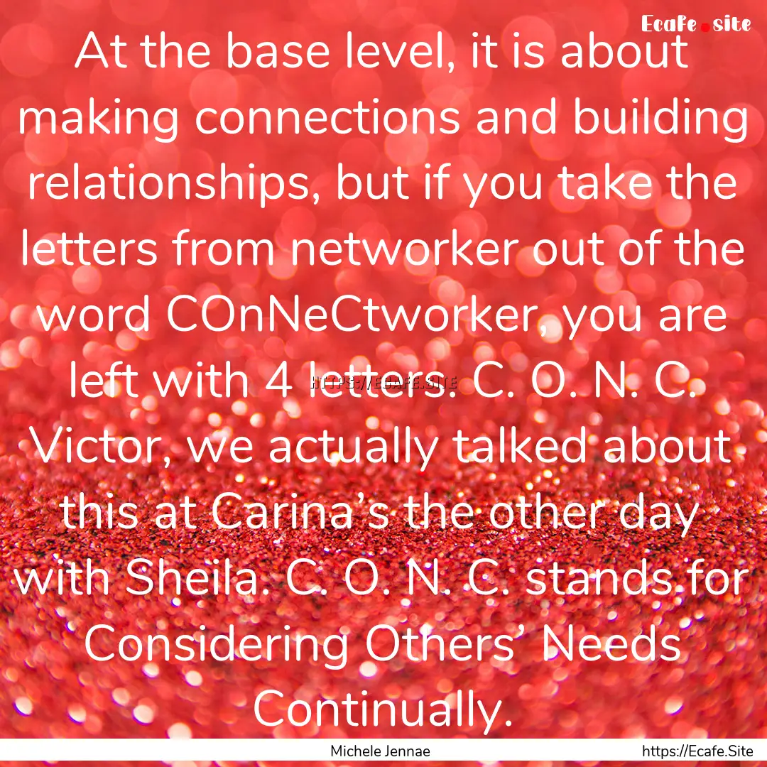 At the base level, it is about making connections.... : Quote by Michele Jennae