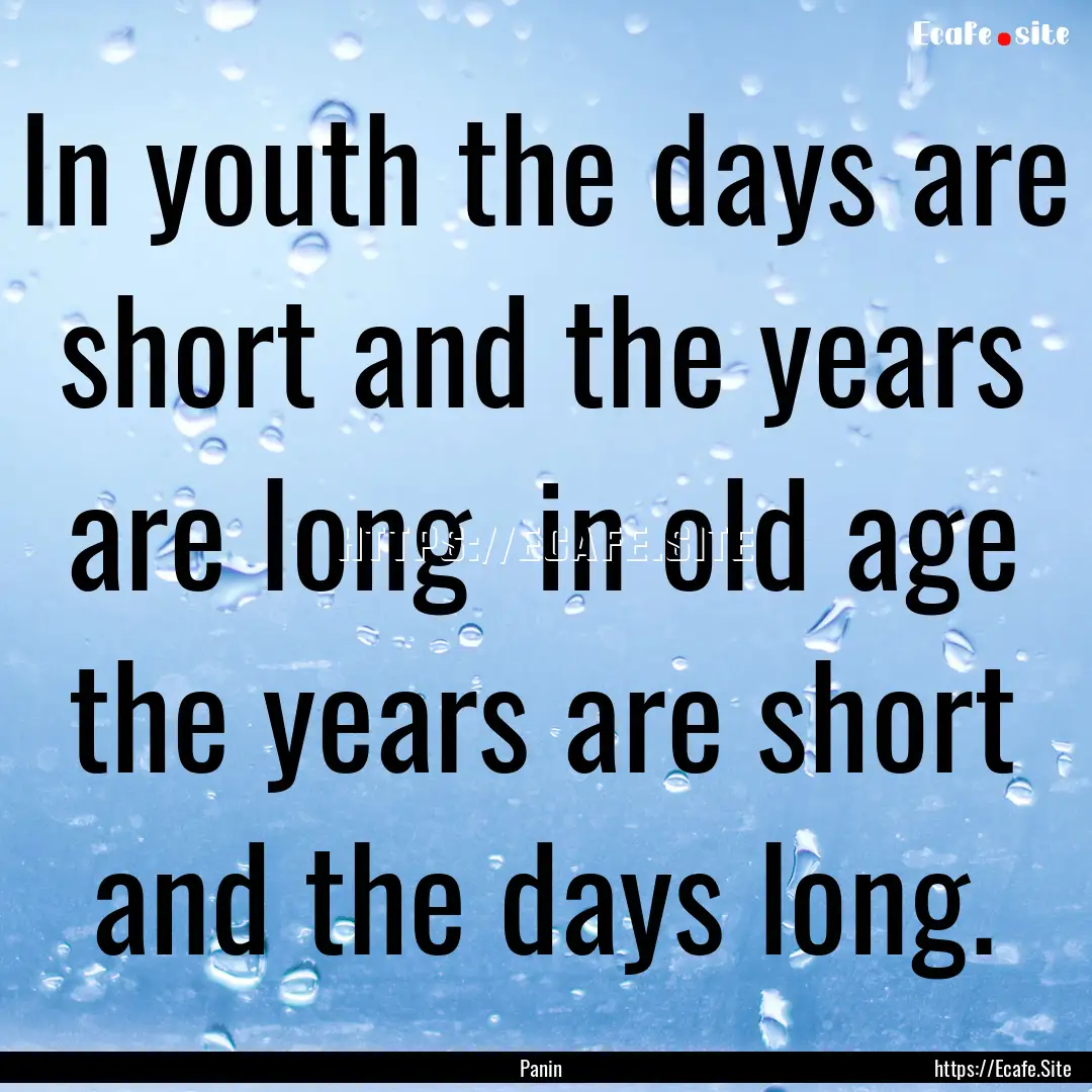 In youth the days are short and the years.... : Quote by Panin