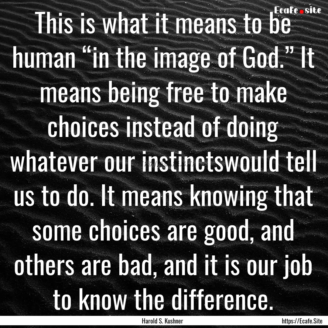 This is what it means to be human “in the.... : Quote by Harold S. Kushner