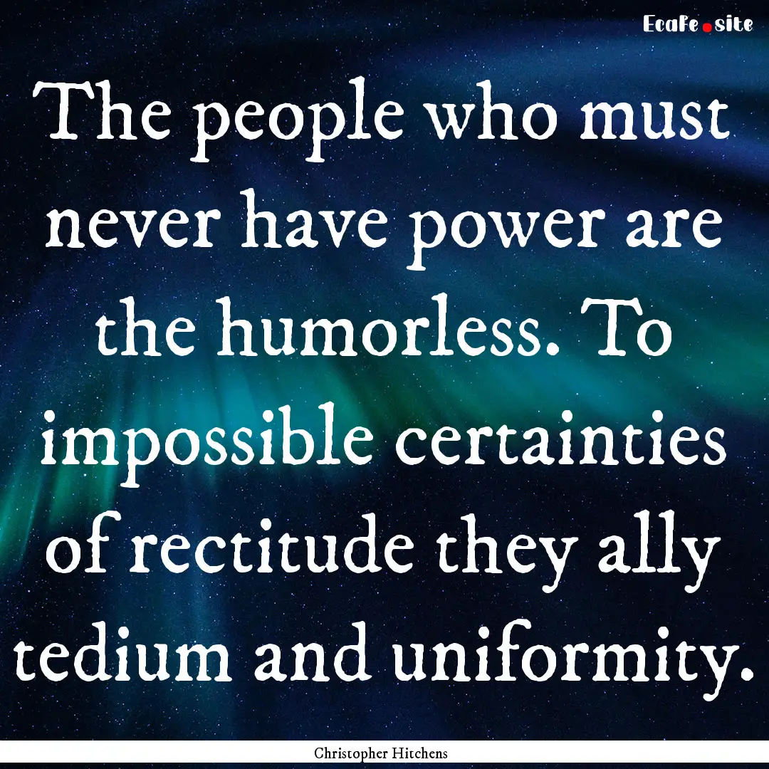 The people who must never have power are.... : Quote by Christopher Hitchens