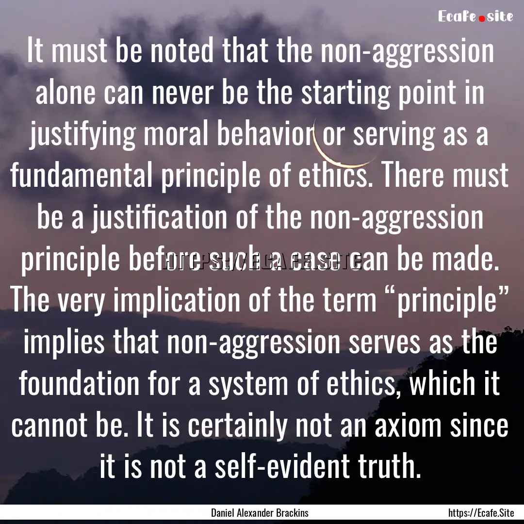 It must be noted that the non-aggression.... : Quote by Daniel Alexander Brackins