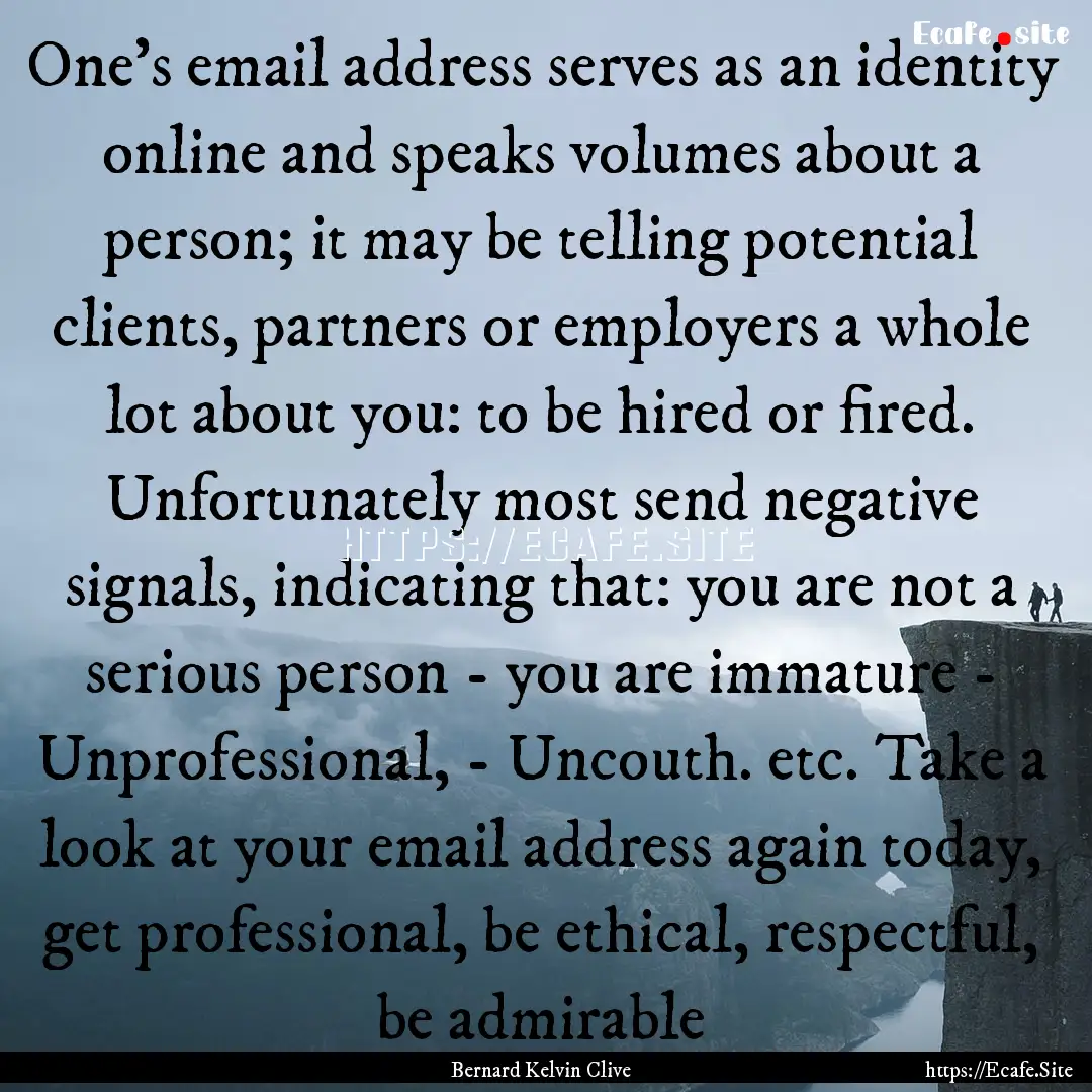 One’s email address serves as an identity.... : Quote by Bernard Kelvin Clive