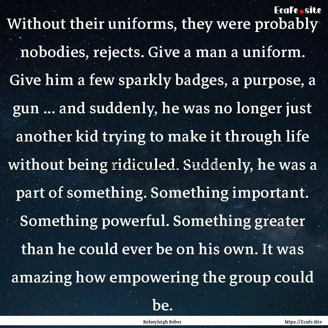 Without their uniforms, they were probably.... : Quote by Kelseyleigh Reber