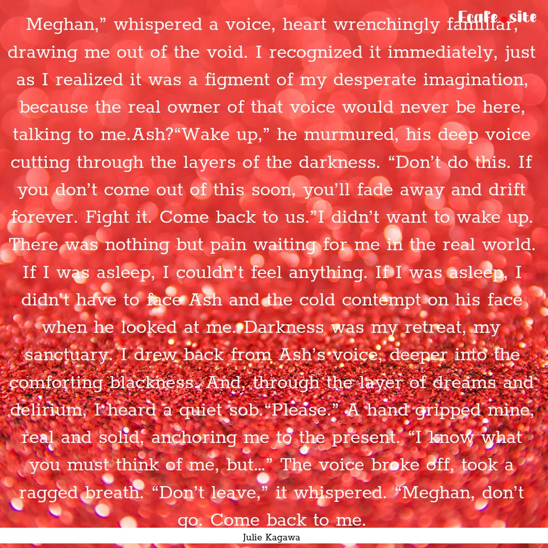 Meghan,” whispered a voice, heart wrenchingly.... : Quote by Julie Kagawa