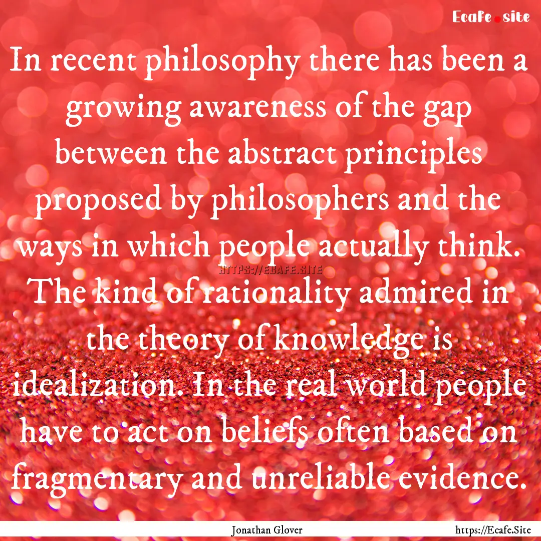 In recent philosophy there has been a growing.... : Quote by Jonathan Glover