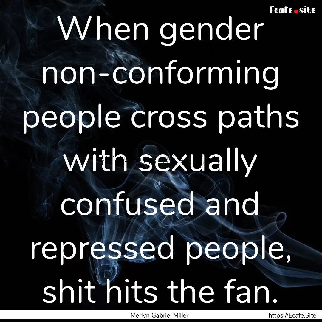 When gender non-conforming people cross paths.... : Quote by Merlyn Gabriel Miller