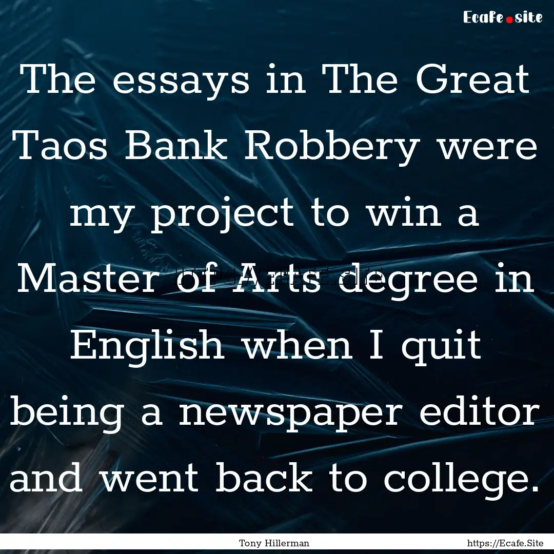 The essays in The Great Taos Bank Robbery.... : Quote by Tony Hillerman