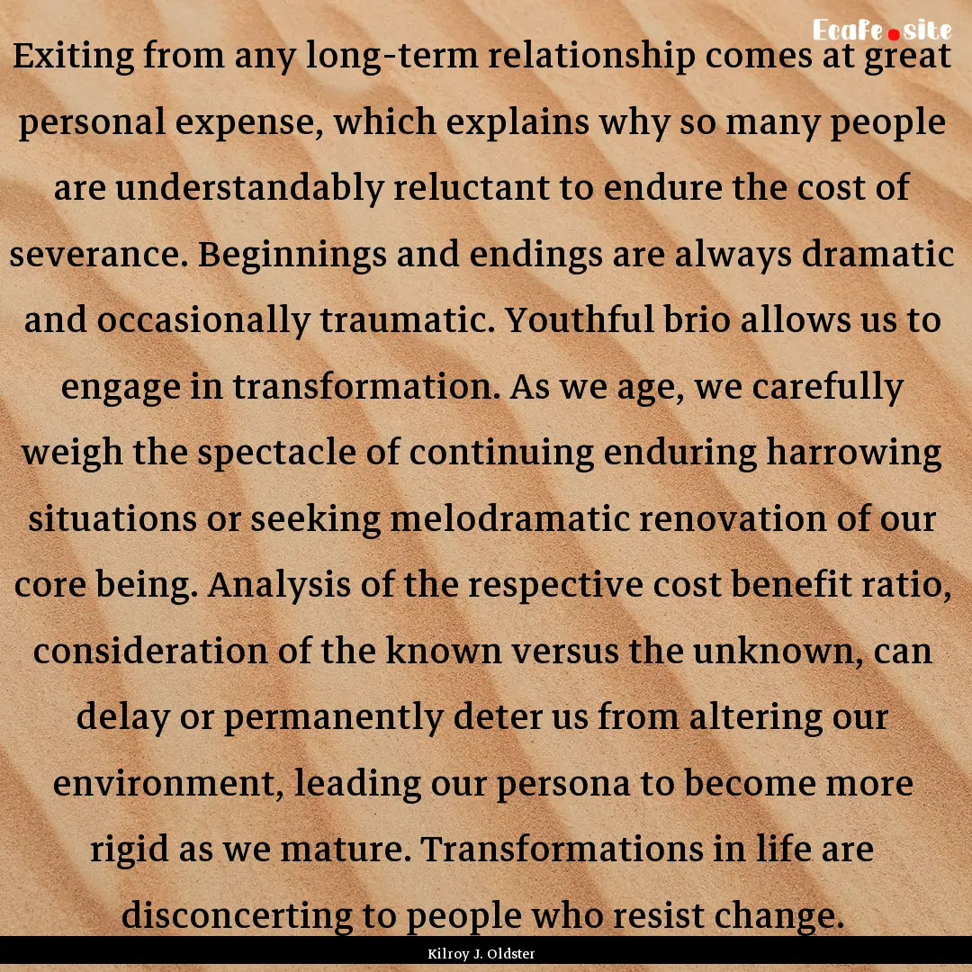 Exiting from any long-term relationship comes.... : Quote by Kilroy J. Oldster