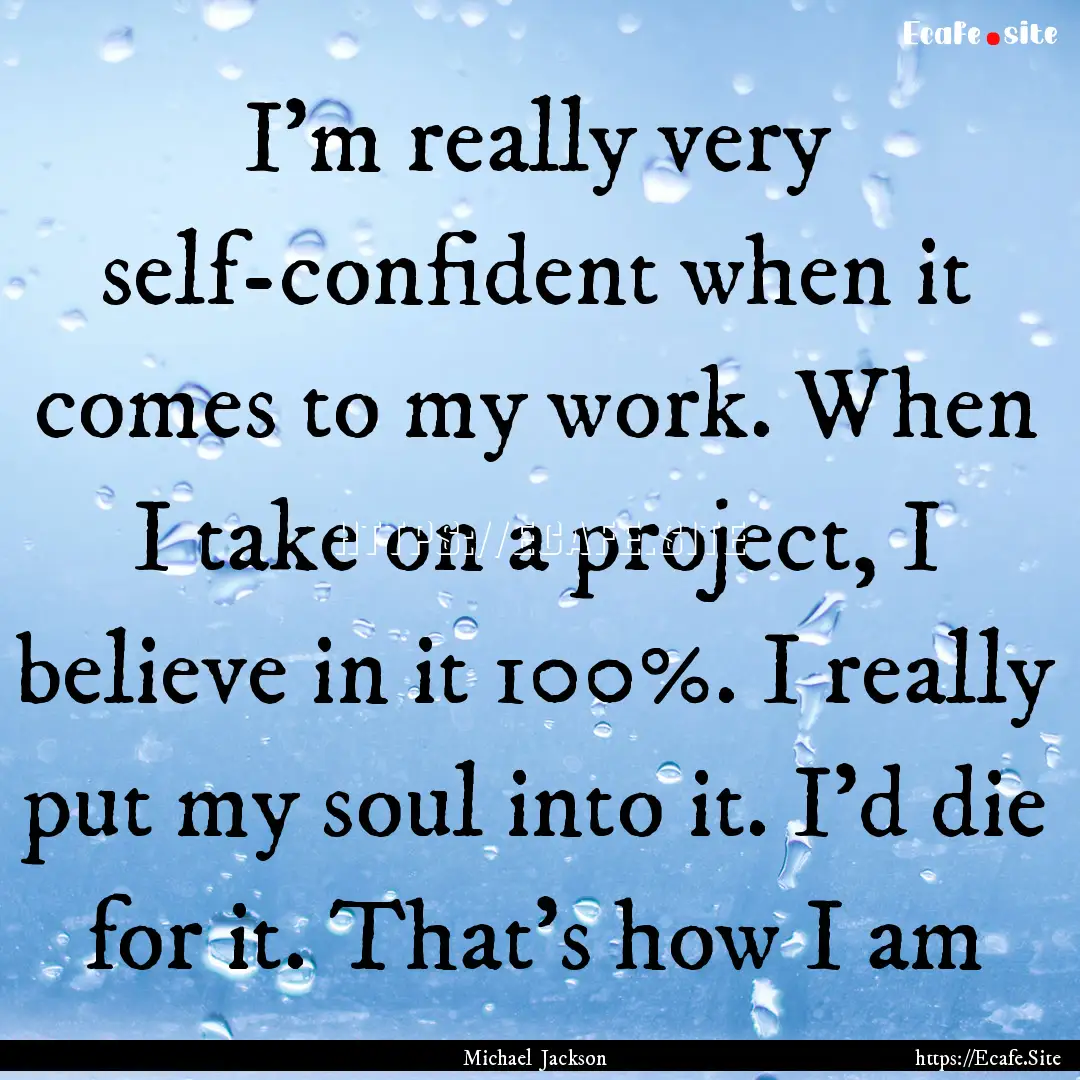 I'm really very self-confident when it comes.... : Quote by Michael Jackson