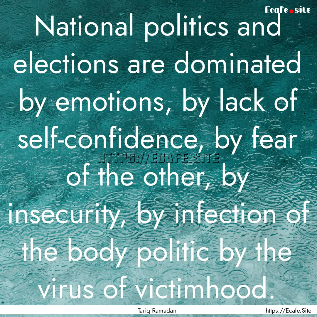 National politics and elections are dominated.... : Quote by Tariq Ramadan