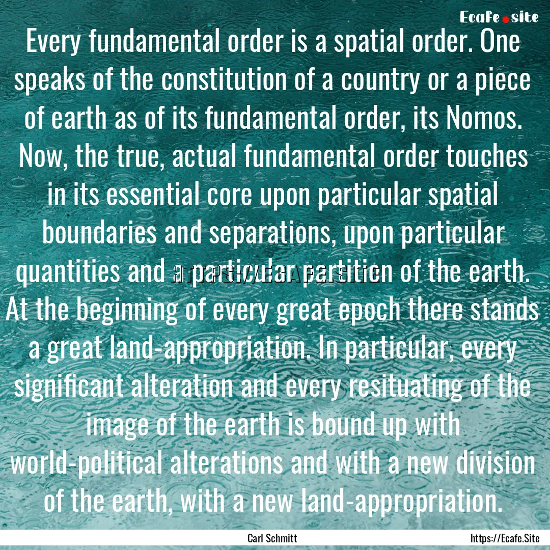 Every fundamental order is a spatial order..... : Quote by Carl Schmitt