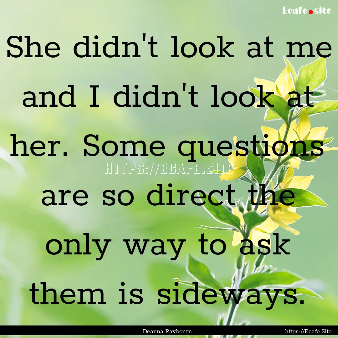 She didn't look at me and I didn't look at.... : Quote by Deanna Raybourn