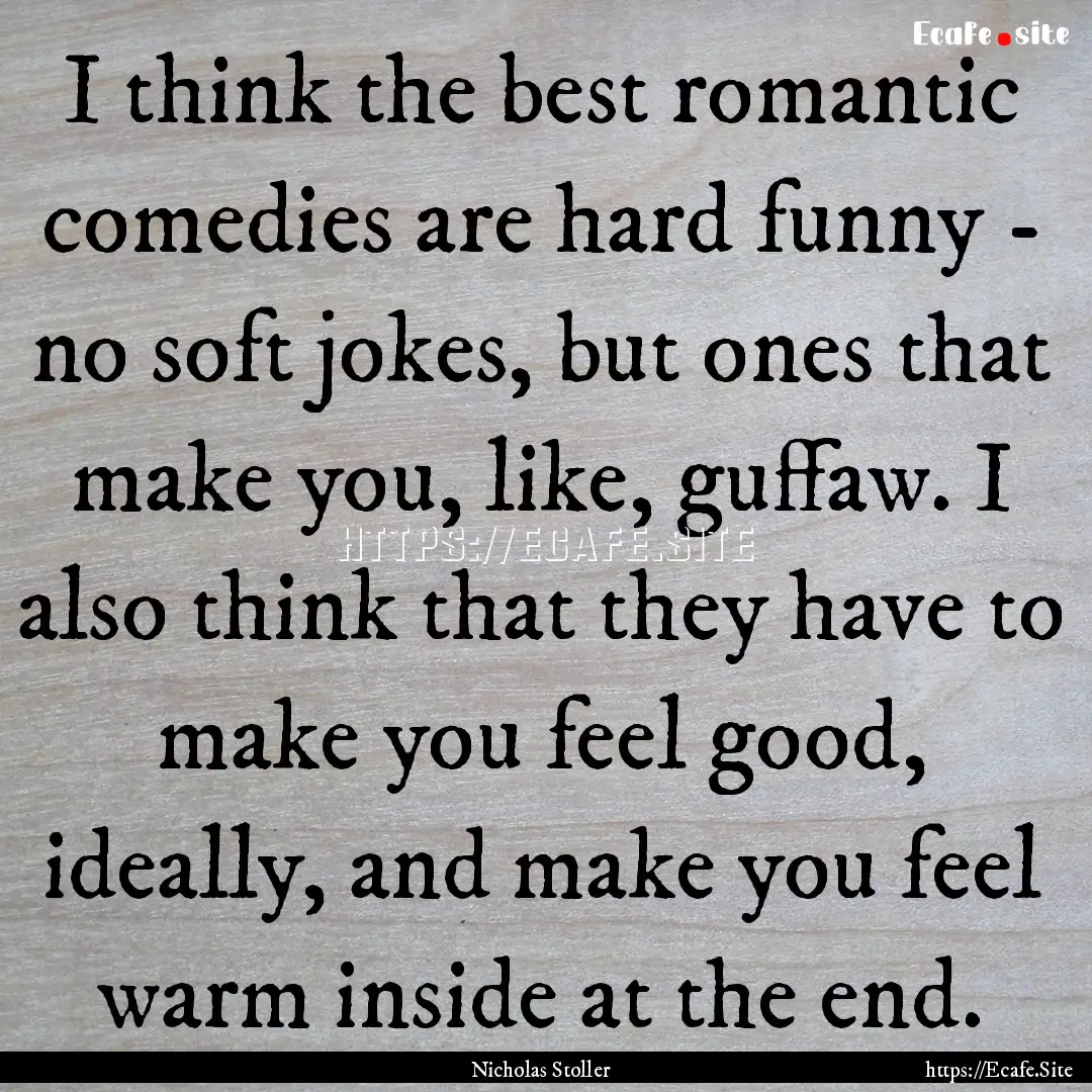 I think the best romantic comedies are hard.... : Quote by Nicholas Stoller