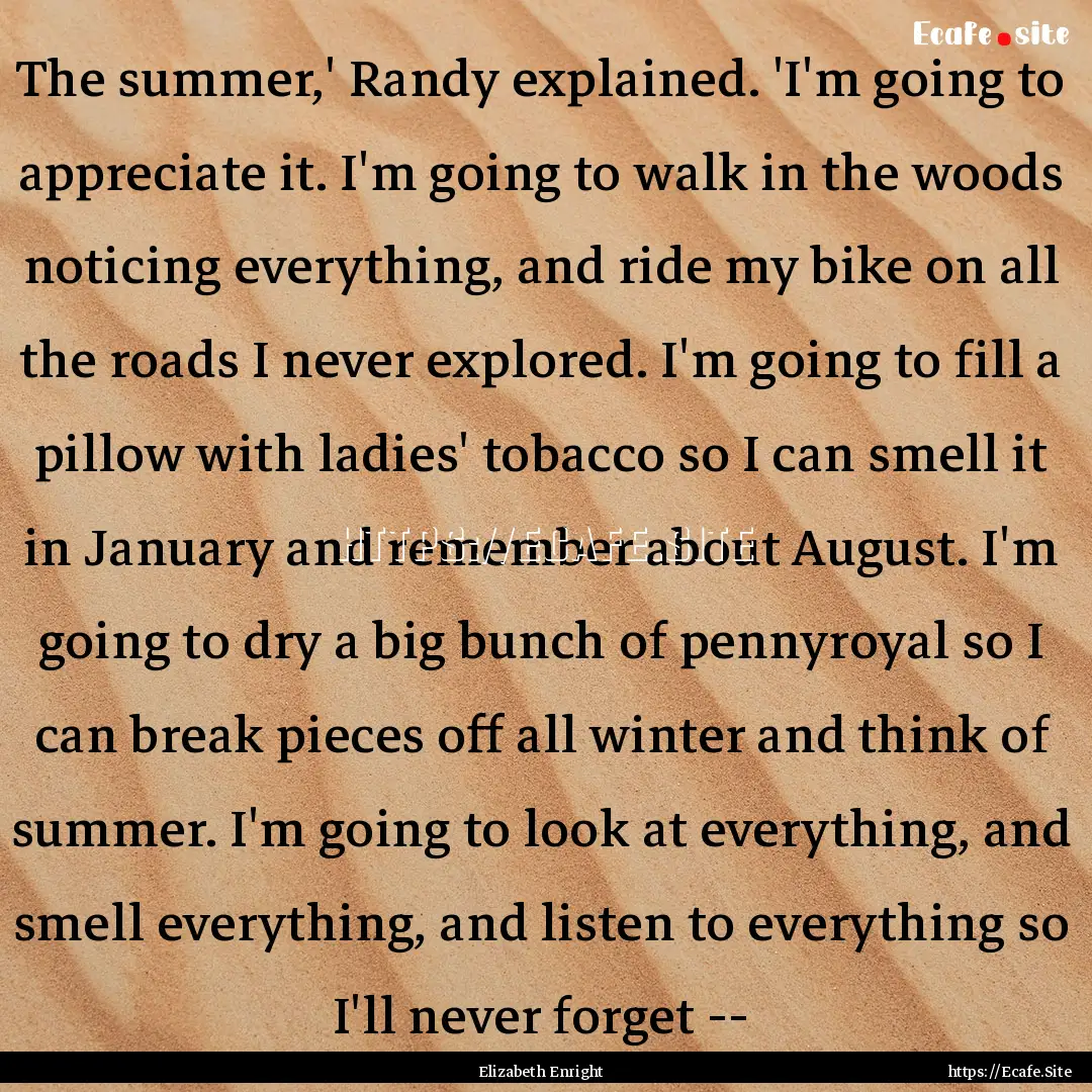 The summer,' Randy explained. 'I'm going.... : Quote by Elizabeth Enright