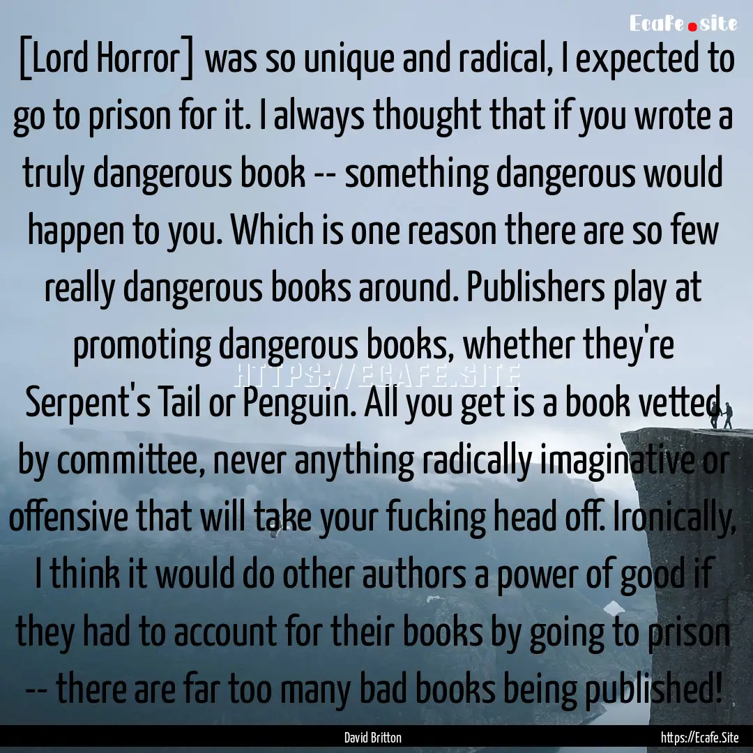 [Lord Horror] was so unique and radical,.... : Quote by David Britton