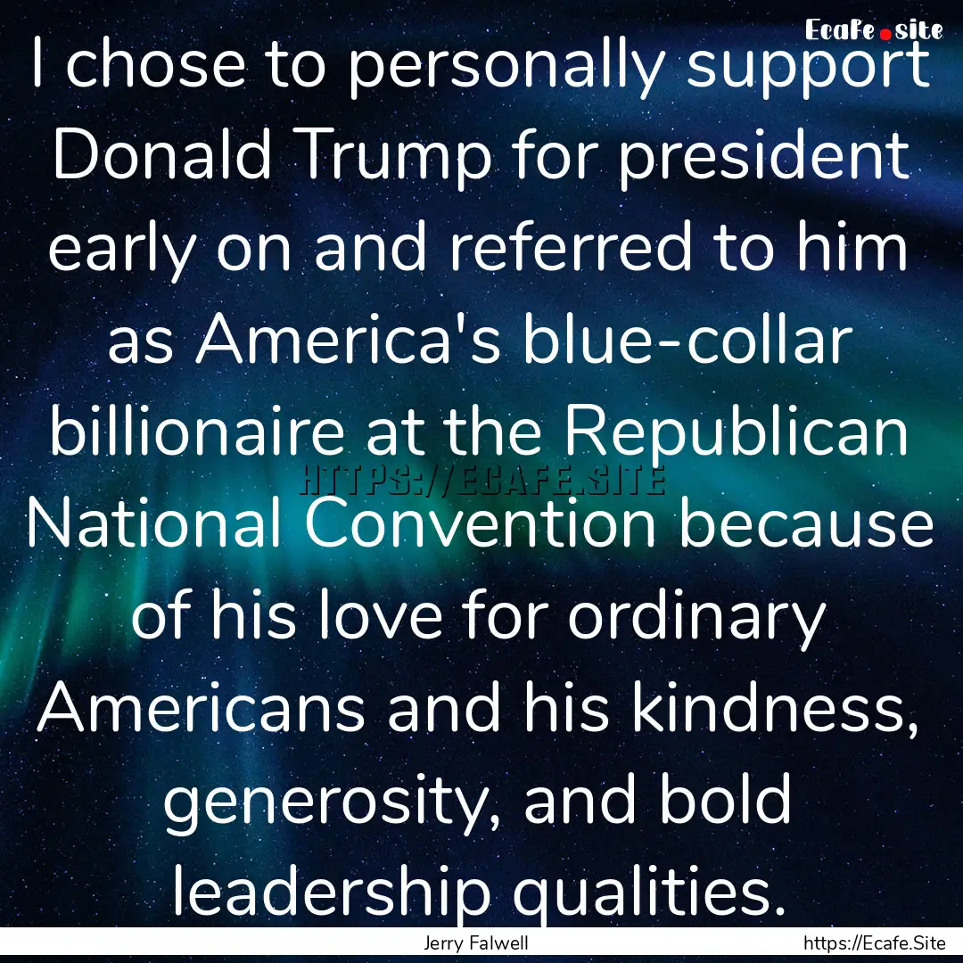 I chose to personally support Donald Trump.... : Quote by Jerry Falwell