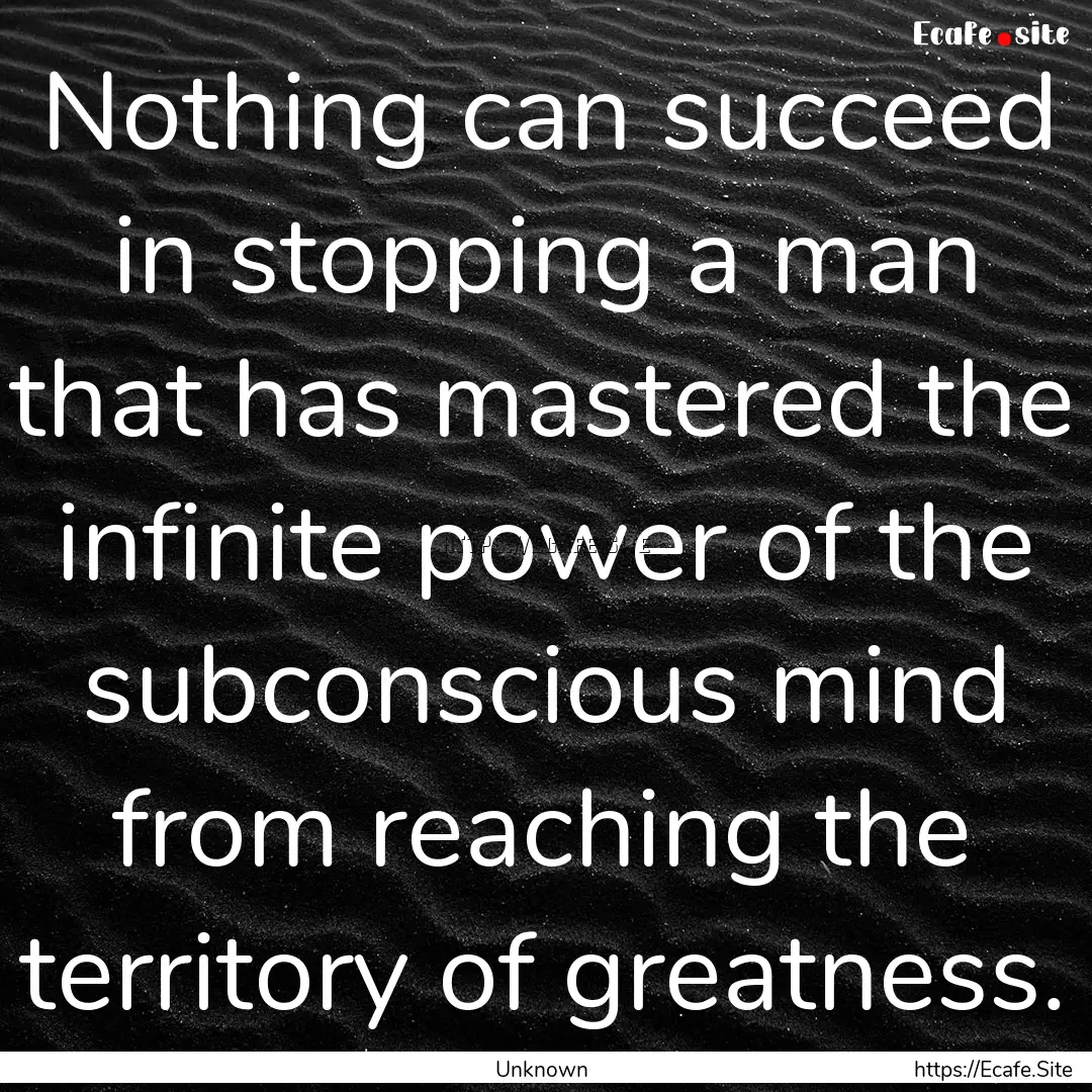 Nothing can succeed in stopping a man that.... : Quote by Unknown