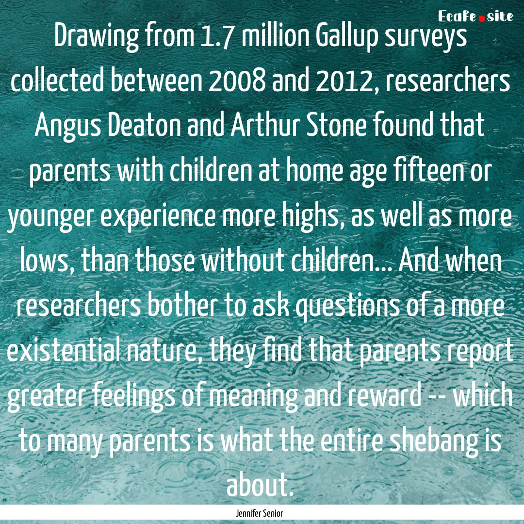 Drawing from 1.7 million Gallup surveys collected.... : Quote by Jennifer Senior