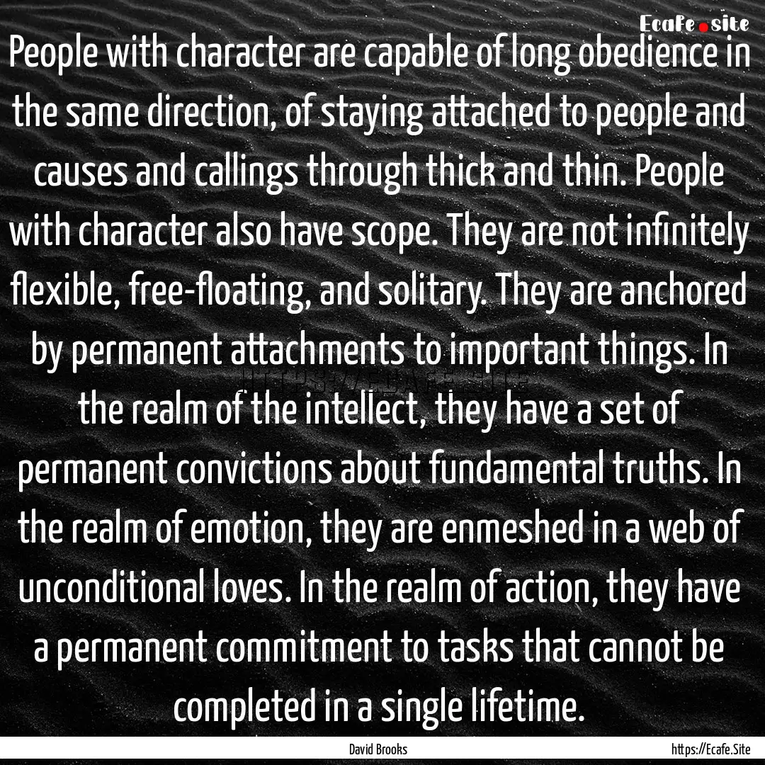 People with character are capable of long.... : Quote by David Brooks