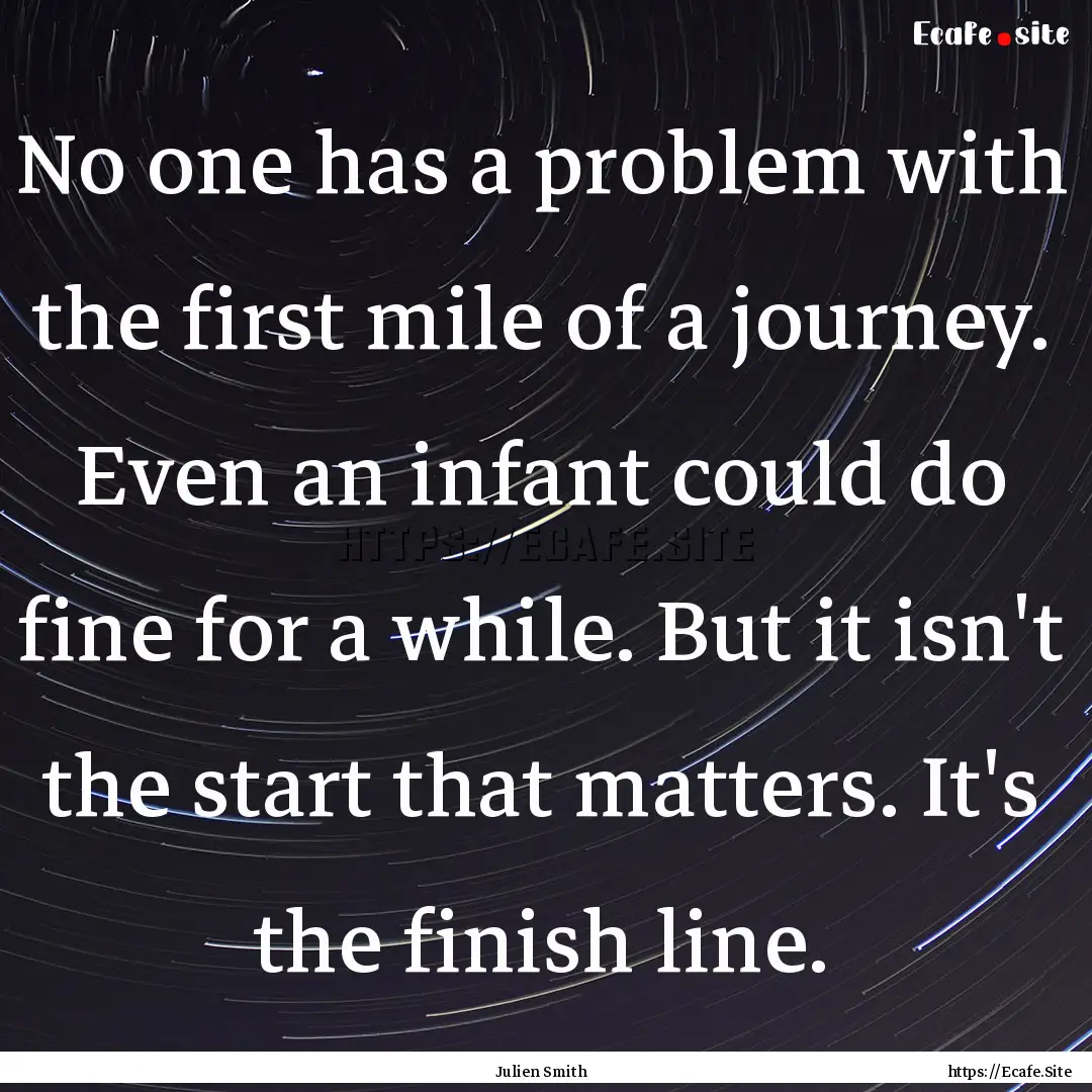 No one has a problem with the first mile.... : Quote by Julien Smith