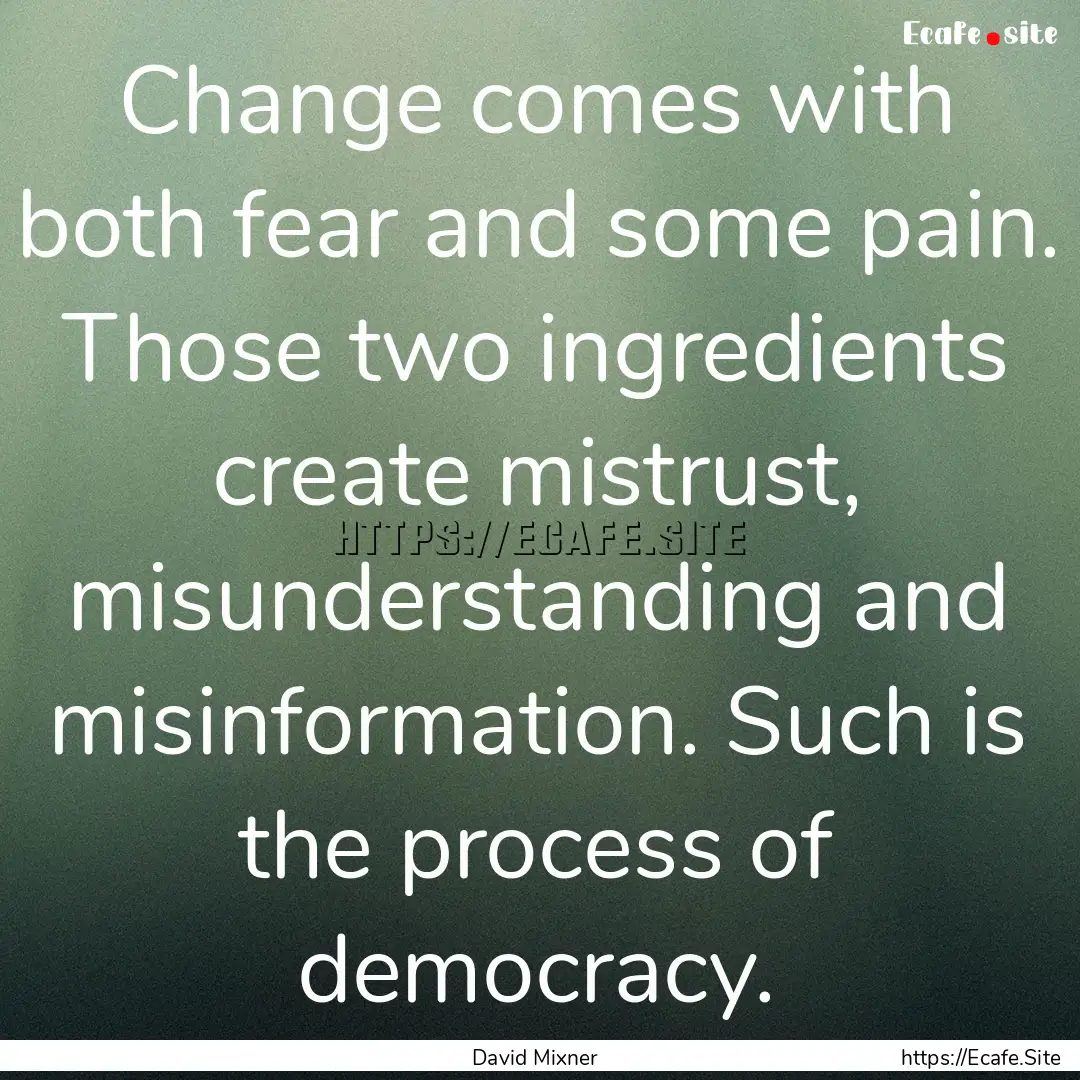 Change comes with both fear and some pain..... : Quote by David Mixner