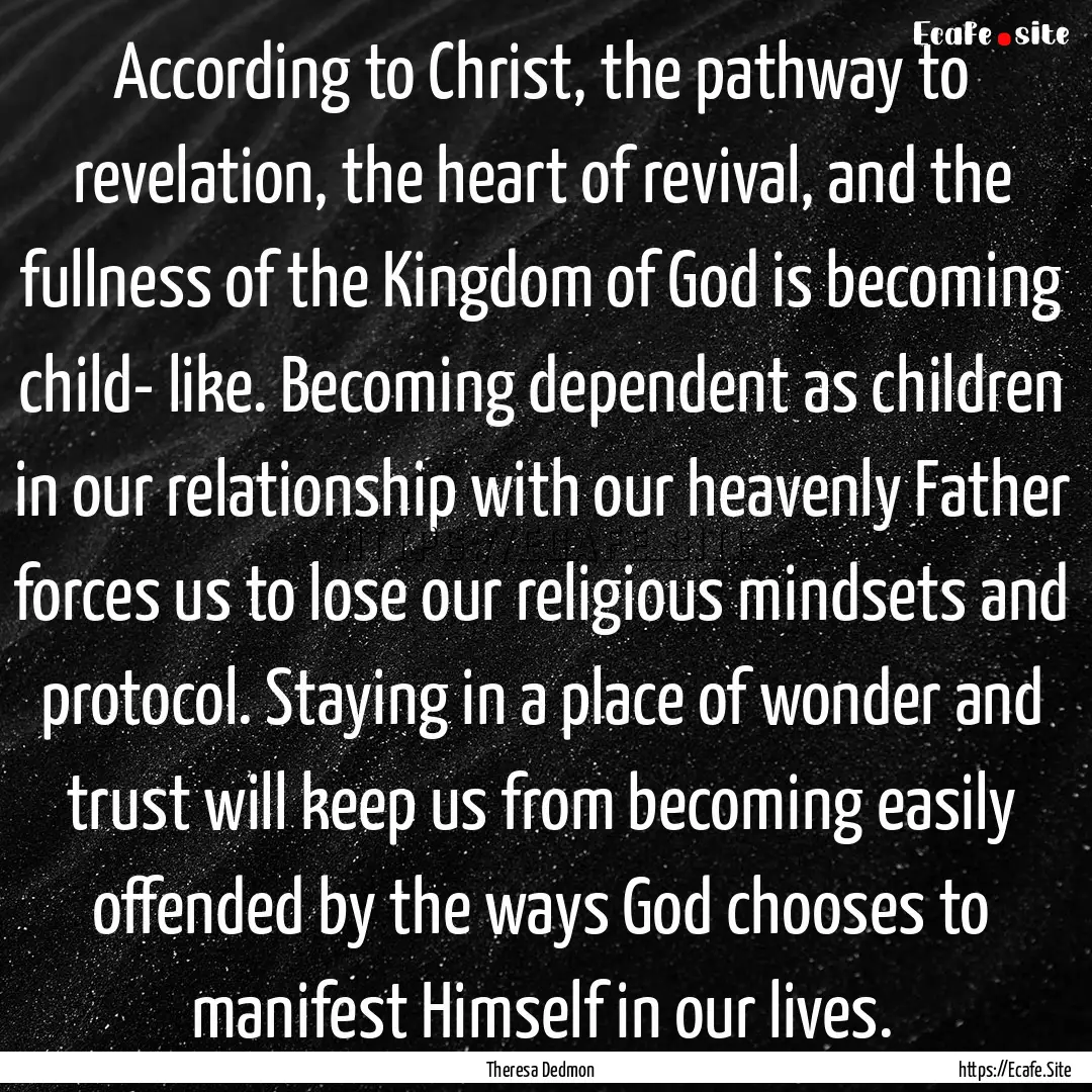 According to Christ, the pathway to revelation,.... : Quote by Theresa Dedmon