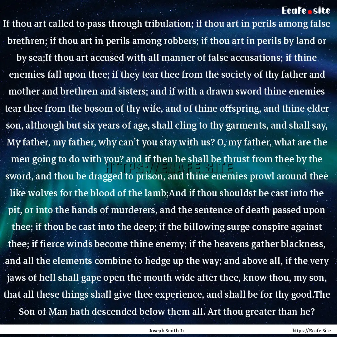 If thou art called to pass through tribulation;.... : Quote by Joseph Smith Jr.