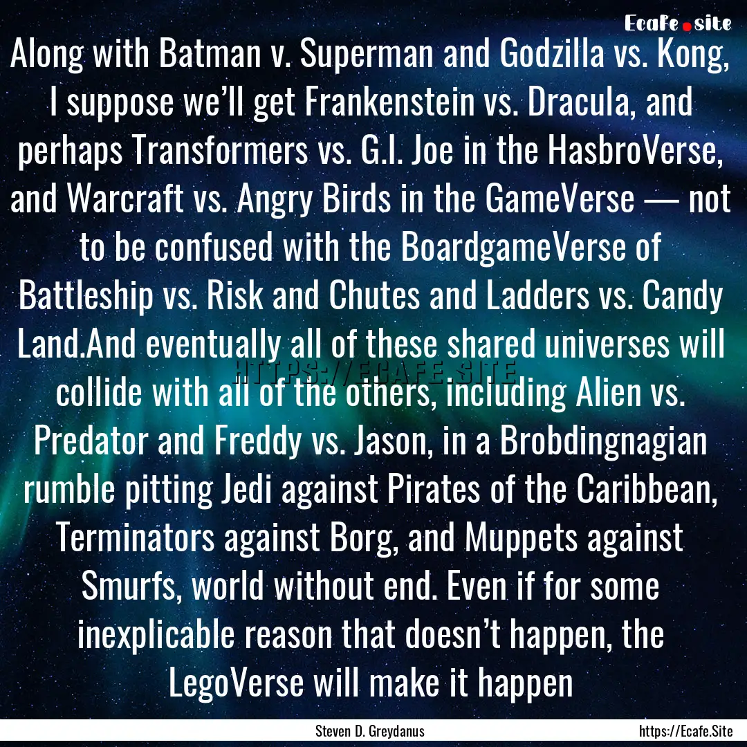 Along with Batman v. Superman and Godzilla.... : Quote by Steven D. Greydanus