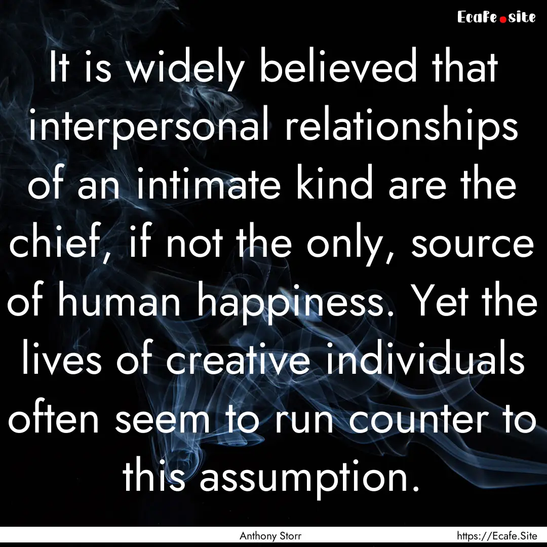 It is widely believed that interpersonal.... : Quote by Anthony Storr