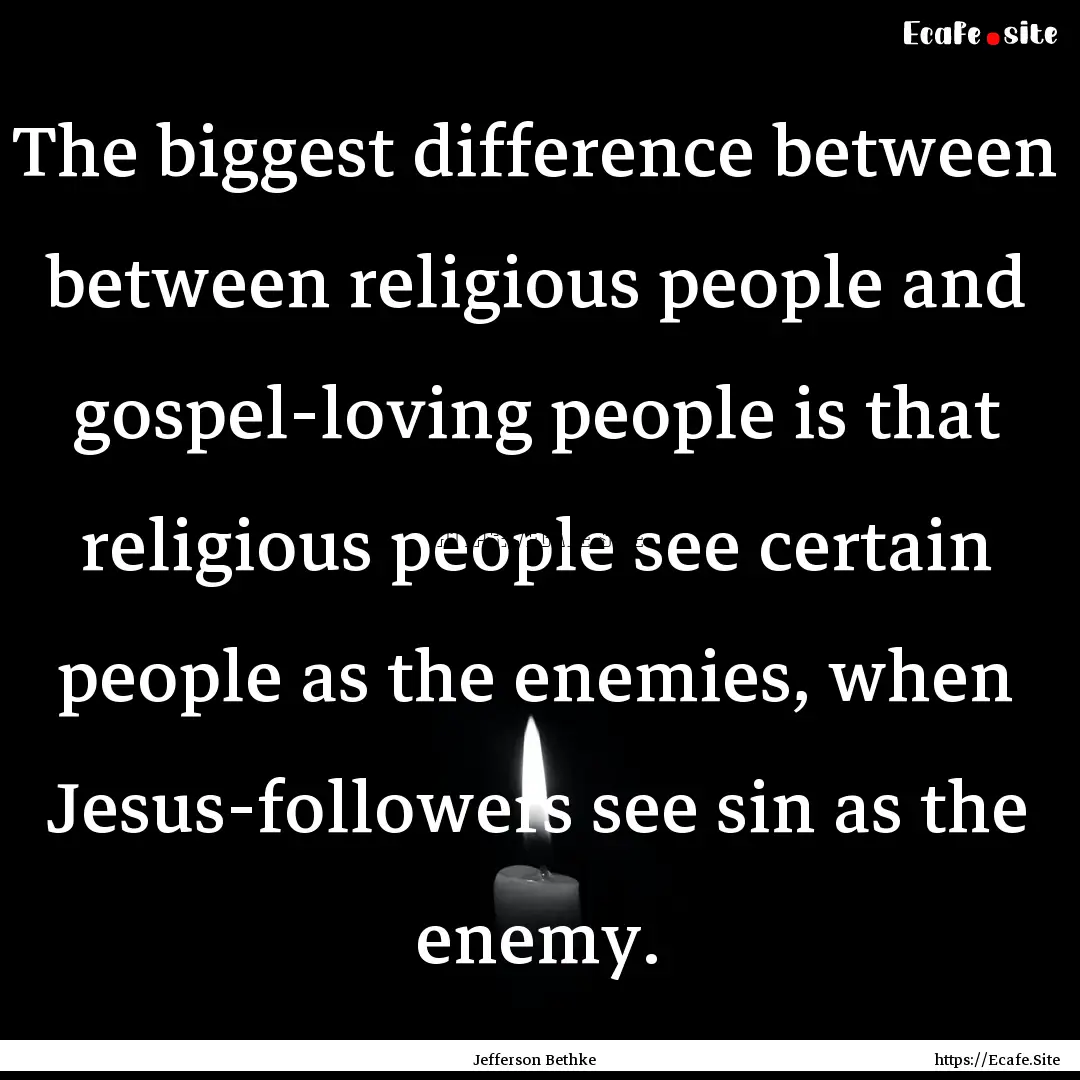 The biggest difference between between religious.... : Quote by Jefferson Bethke