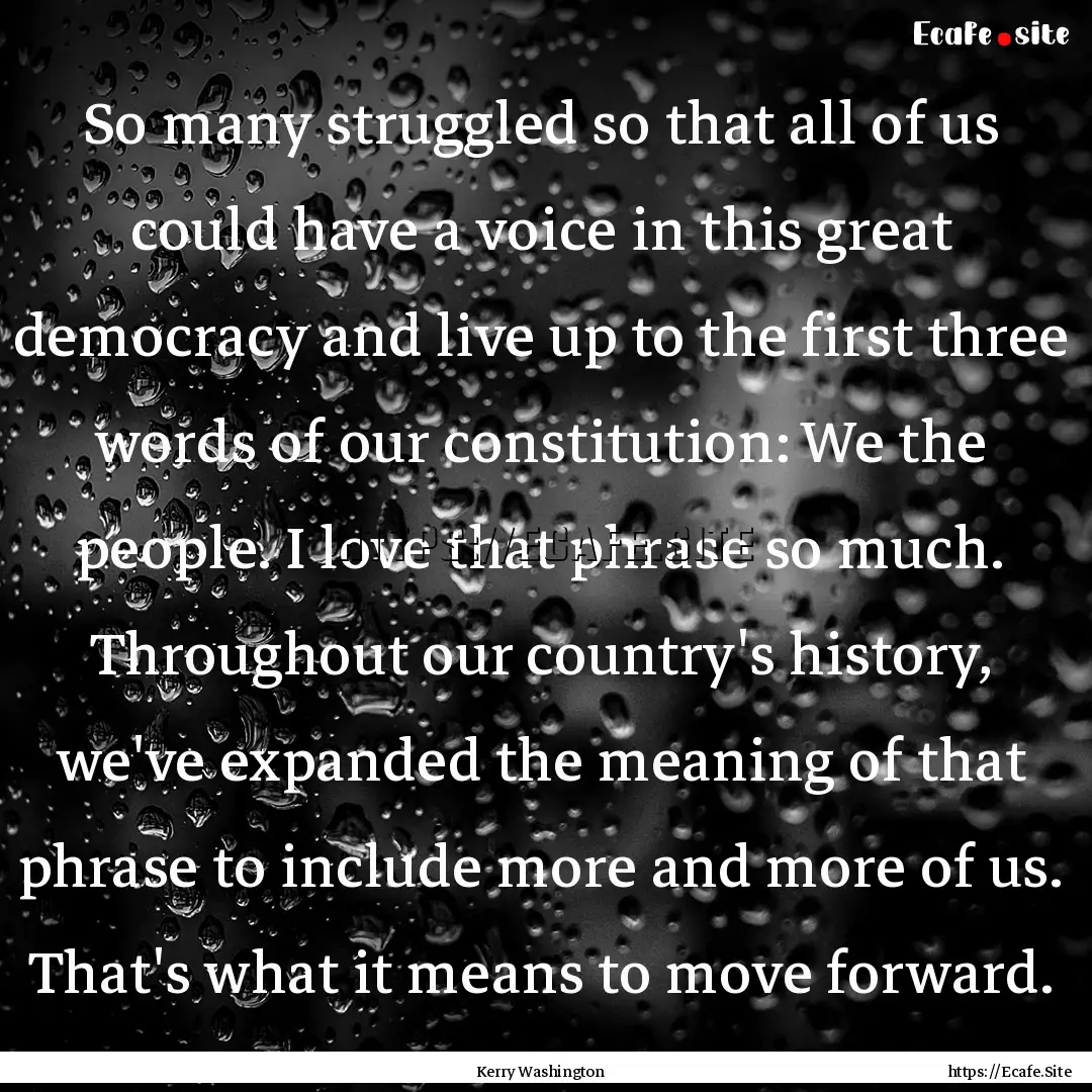 So many struggled so that all of us could.... : Quote by Kerry Washington