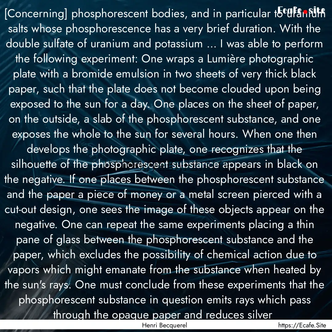 [Concerning] phosphorescent bodies, and in.... : Quote by Henri Becquerel