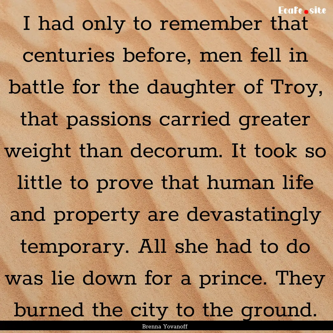 I had only to remember that centuries before,.... : Quote by Brenna Yovanoff