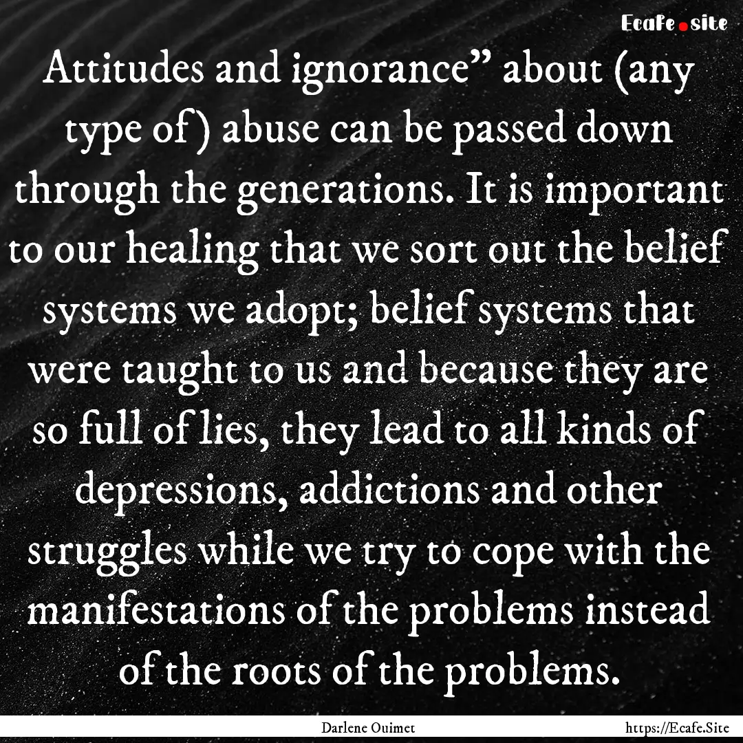 Attitudes and ignorance” about (any type.... : Quote by Darlene Ouimet