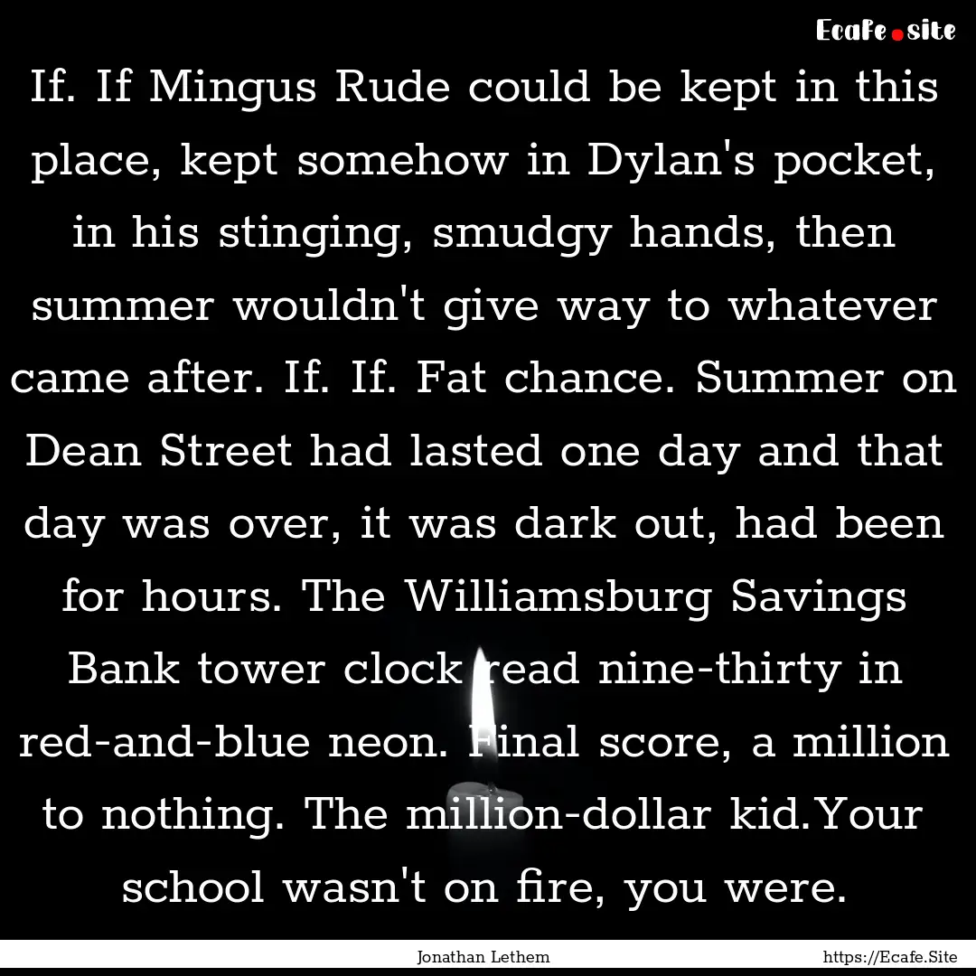 If. If Mingus Rude could be kept in this.... : Quote by Jonathan Lethem