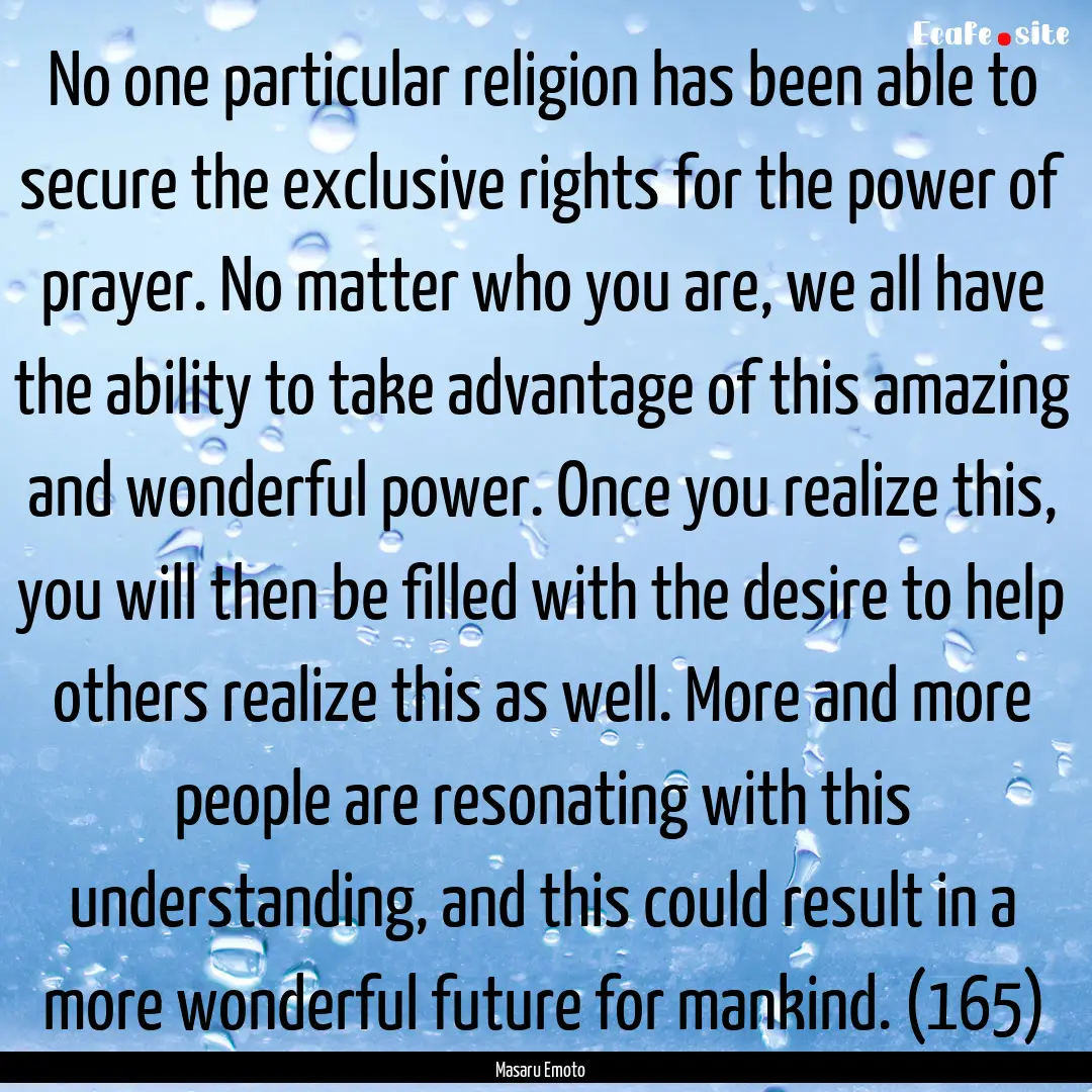 No one particular religion has been able.... : Quote by Masaru Emoto