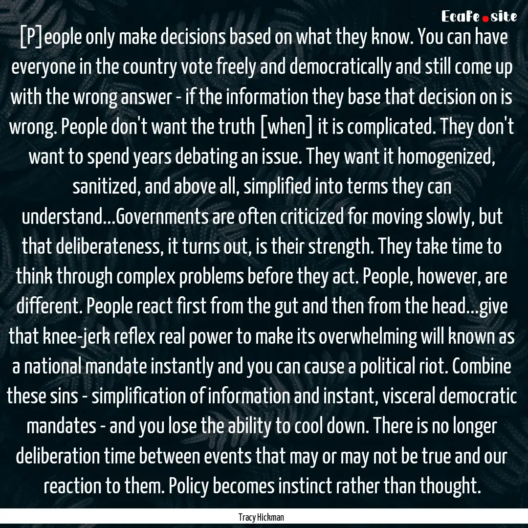 [P]eople only make decisions based on what.... : Quote by Tracy Hickman