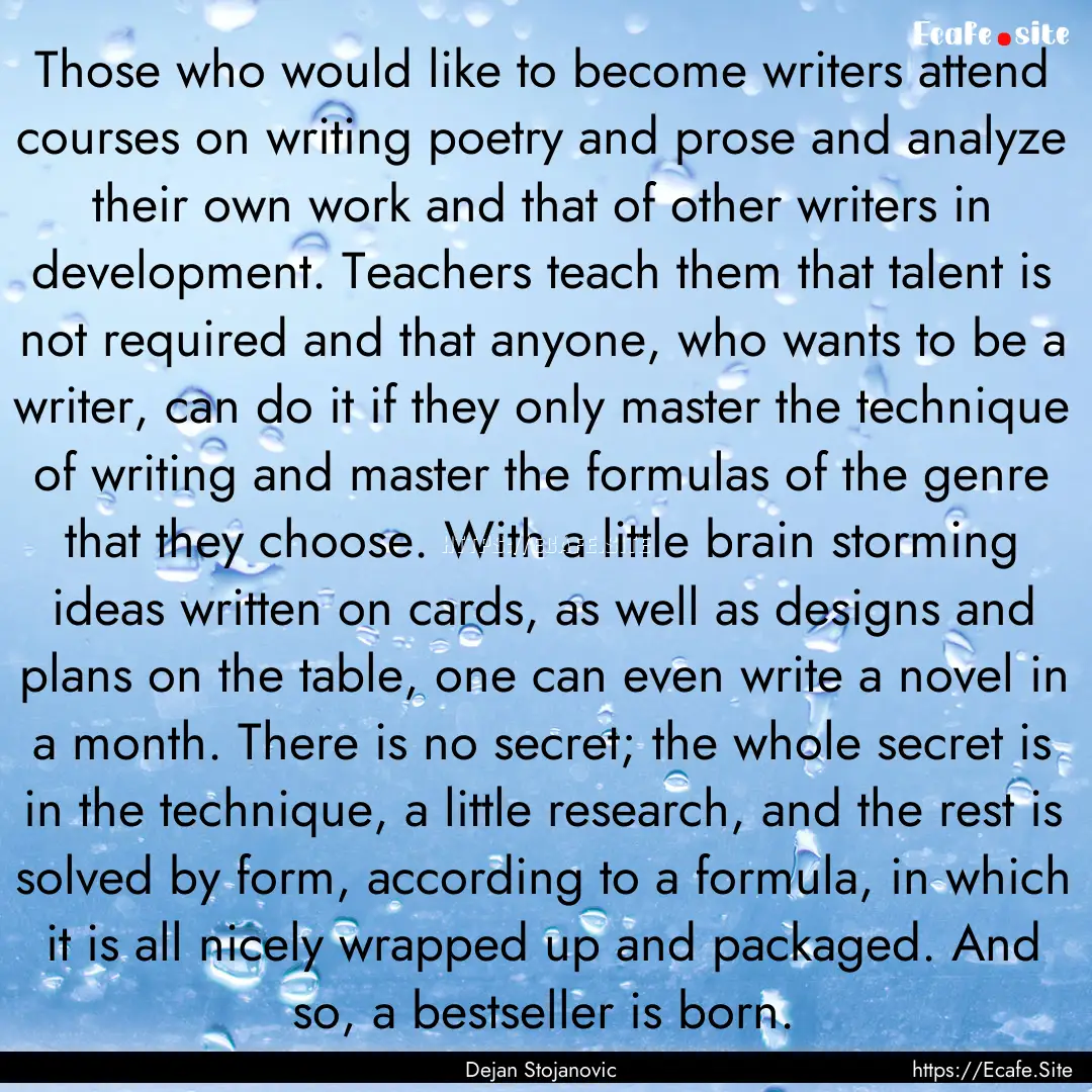 Those who would like to become writers attend.... : Quote by Dejan Stojanovic