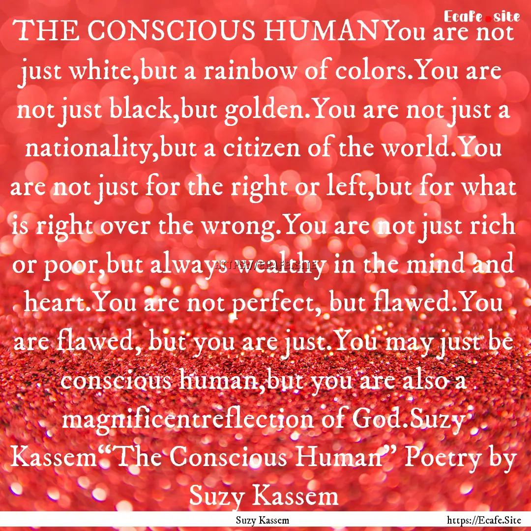 THE CONSCIOUS HUMANYou are not just white,but.... : Quote by Suzy Kassem