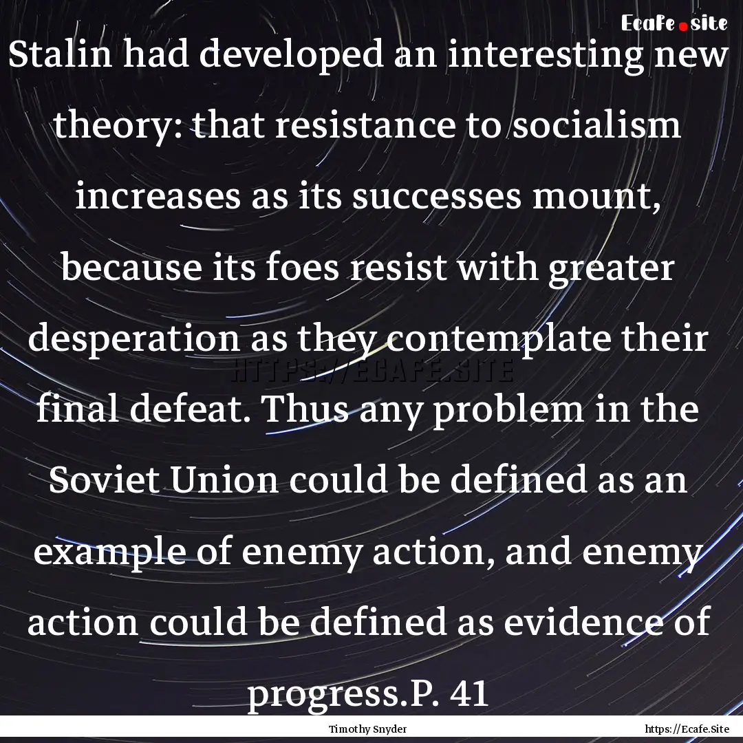 Stalin had developed an interesting new theory:.... : Quote by Timothy Snyder