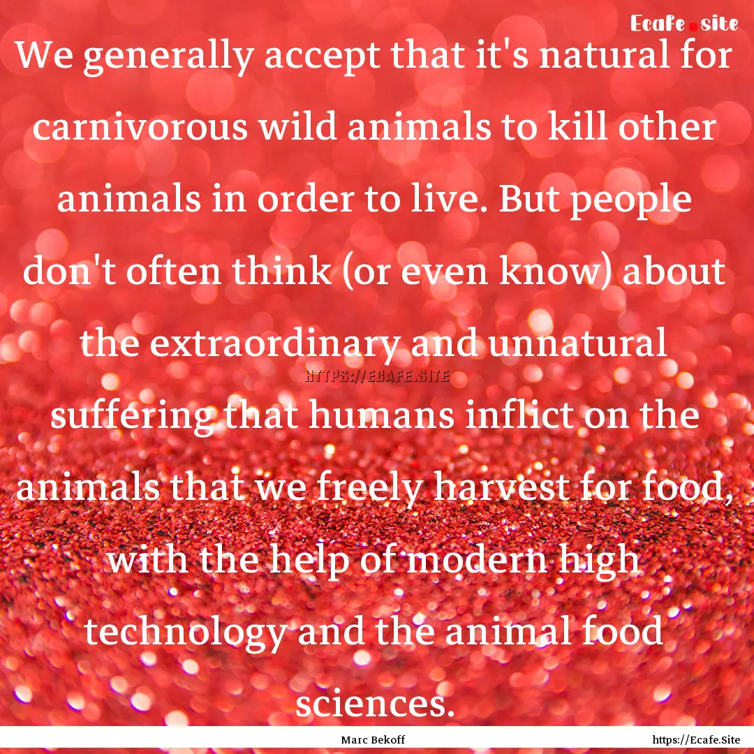 We generally accept that it's natural for.... : Quote by Marc Bekoff