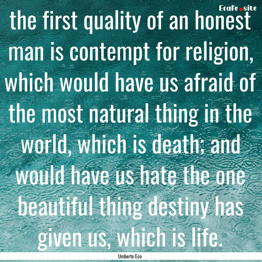 the first quality of an honest man is contempt.... : Quote by Umberto Eco