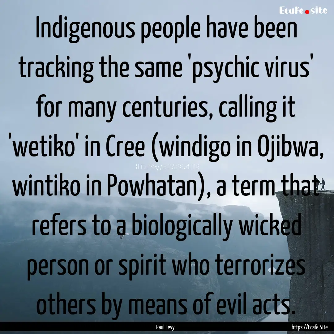 Indigenous people have been tracking the.... : Quote by Paul Levy