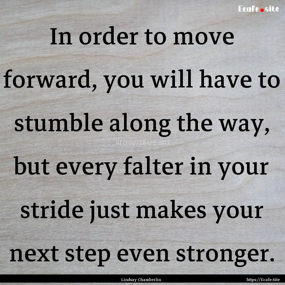 In order to move forward, you will have to.... : Quote by Lindsay Chamberlin