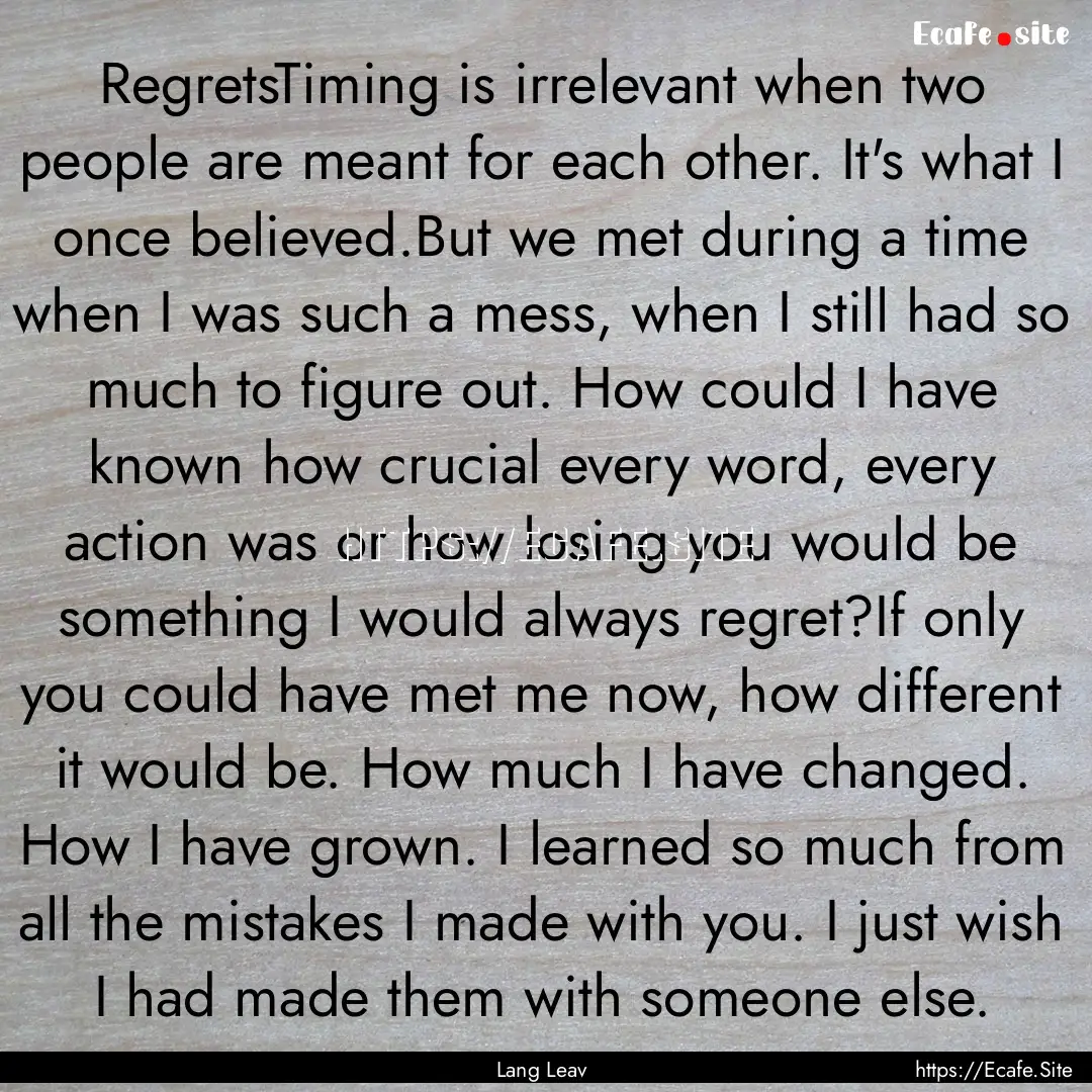 RegretsTiming is irrelevant when two people.... : Quote by Lang Leav