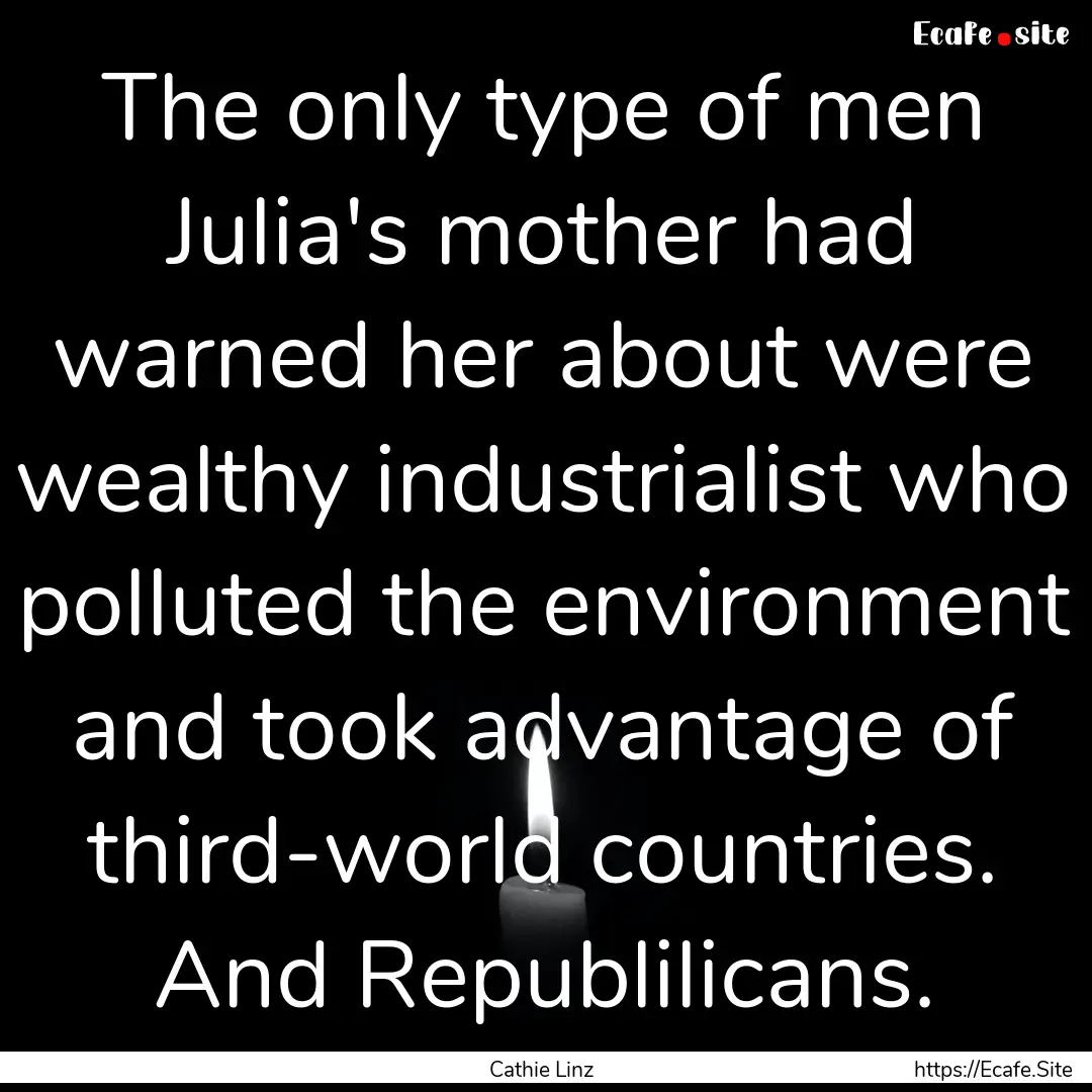 The only type of men Julia's mother had warned.... : Quote by Cathie Linz