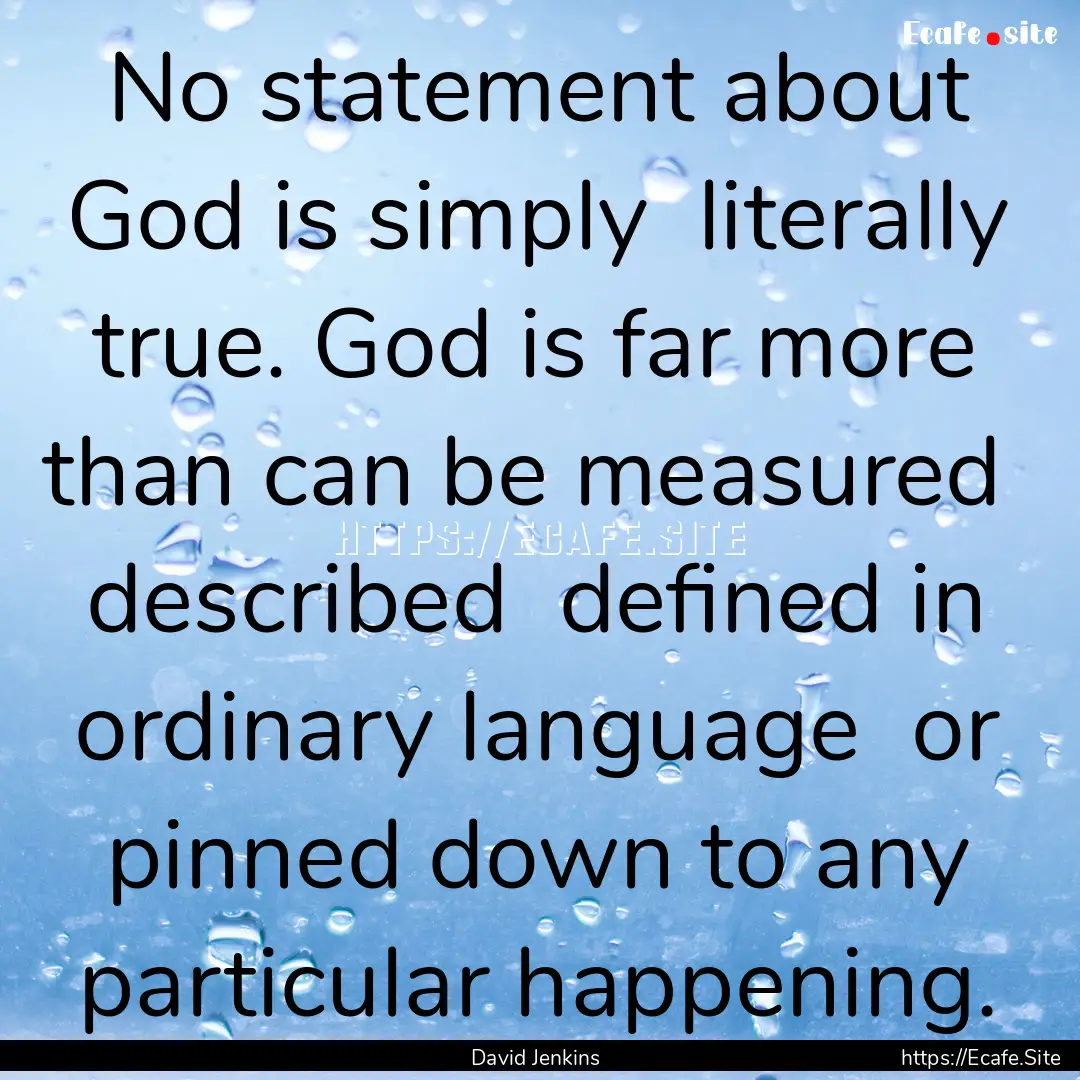 No statement about God is simply literally.... : Quote by David Jenkins